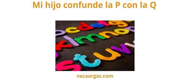 Mi hijo al leer confunde la p con la q