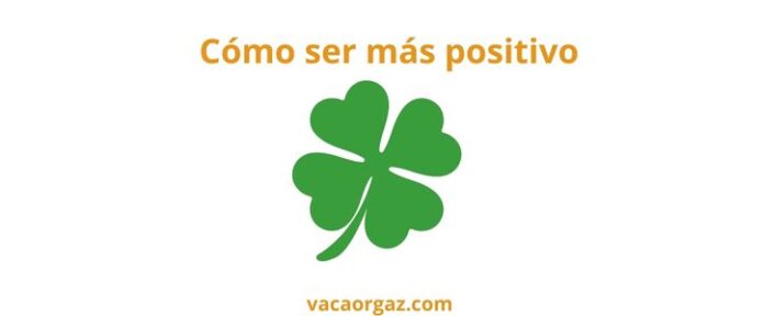 Cómo ser más positivo