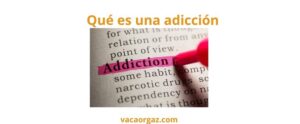 Qué es una adicción