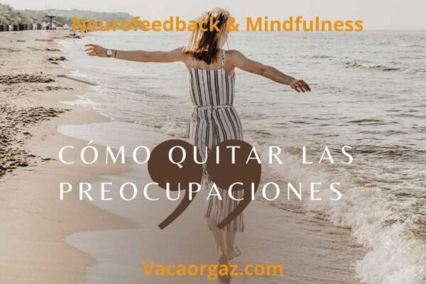Cómo controlar tus preocupaciones