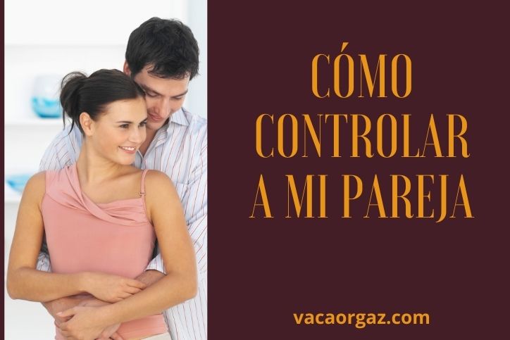 Cómo controlar a mi pareja