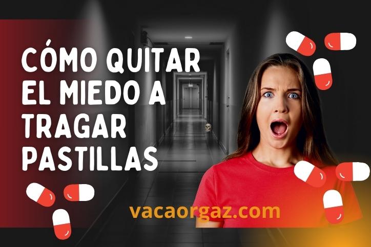 Cómo quitar miedo a tragar pastillas