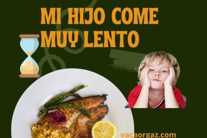 Mi hijo come muy lento