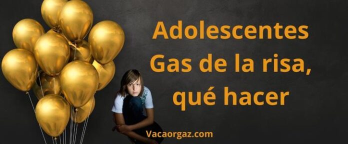 Adolescentes Gas risa qué hacer