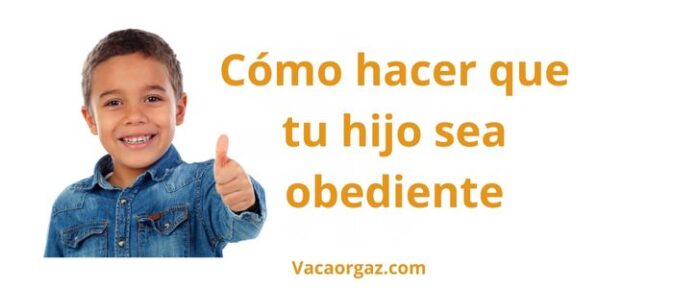 Cómo hacer para que tu hijo sea obediente
