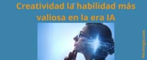 La creatividad la habilidad más valiosa en la era IA