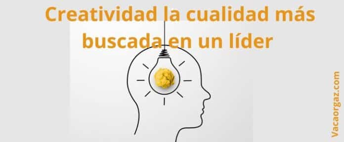 Creatividad la cualidad más buscada en un líder