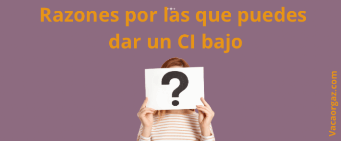 Razones por las que puedes dar CI bajo