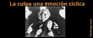 La culpa una emoción cíclica