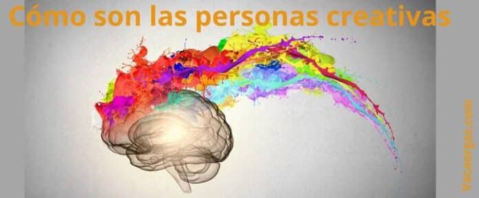 Cómo son las personas creativas