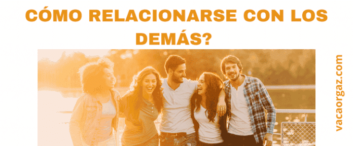 Cómo relacionarse con los demás