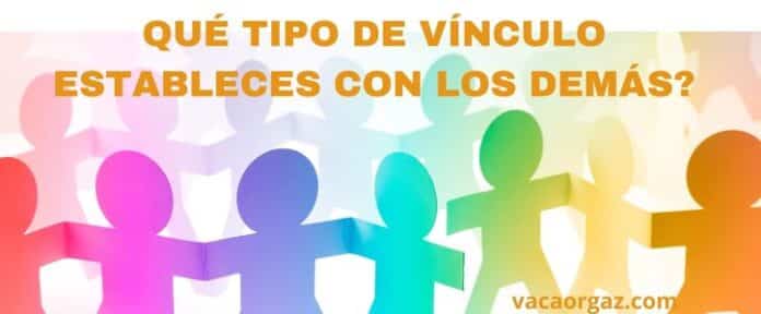 Qué tipo de vínculo estableces con los demás