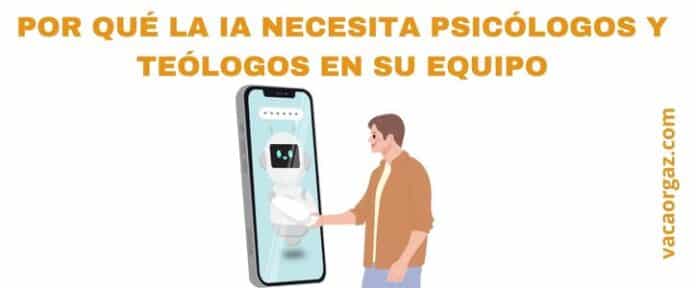 Por qué las IA necesitan psicólogos y teólogos