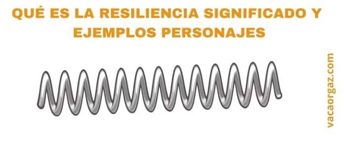 Qué es la resiliencia significado y ejemplos