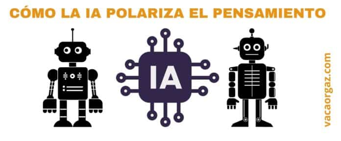 Cómo la IA polariza el pensamiento