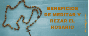 Beneficios de meditar y rezar el rosario