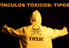 Tipos de vínculos tóxicos Tipos de vínculos tóxicos