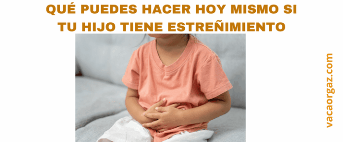 Qué puedes hacer hoy mismo si tu hijo tiene estreñimiento. Guía