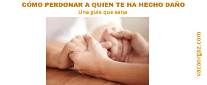 Cómo perdonar a quien te ha hecho daño