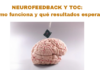 Tratamiento del TOC con neurofeedback Tratamiento del TOC con neurofeedback: resultados reales y cuándo empieza a notarse la mejoría